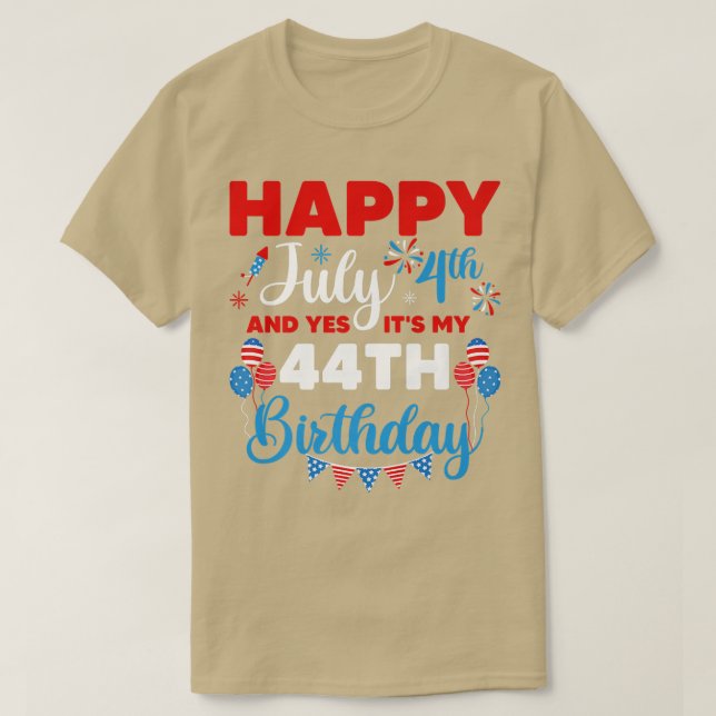 Happy July 4th And Yes It's My 44th Birthday Indep T-Shirt (Design vorne)