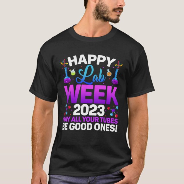Happy Lab Week 2023 May All Your Tubes Medical Lab T-Shirt (Vorderseite)
