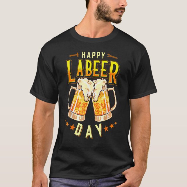 Happy Labeer Day  Labor Day T-Shirt (Vorderseite)