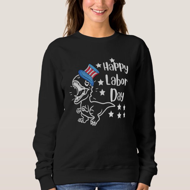 Happy Labor Day 2022 Saurus Rex Dinosaur Toddler   Sweatshirt (Vorderseite)