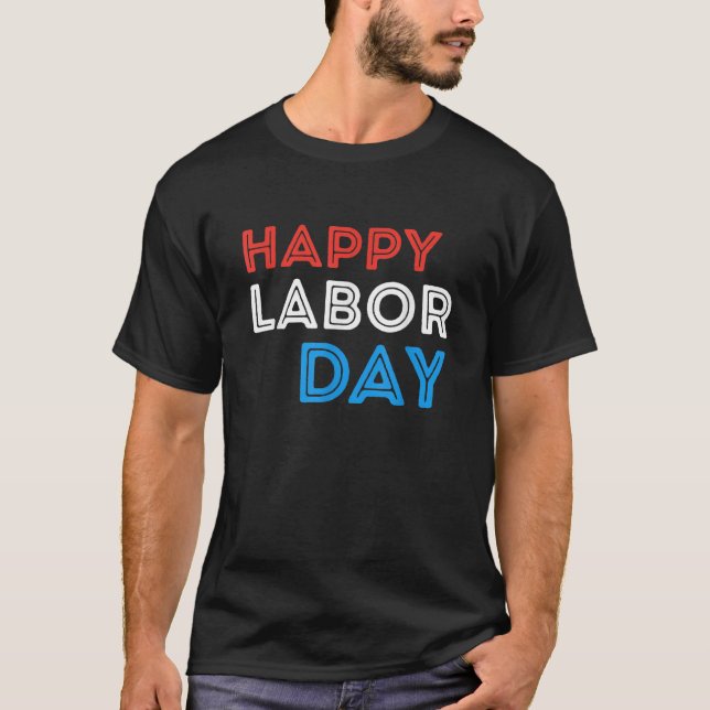 Happy Labor Day Men Women Boys Girls Kids Family M T-Shirt (Vorderseite)