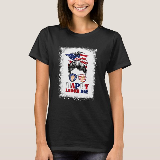 Happy Labor Day Messy Bun Hair Bleached American F T-Shirt (Vorderseite)