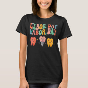 Happy Labour Day Dentist Squad Zähne T-Shirt