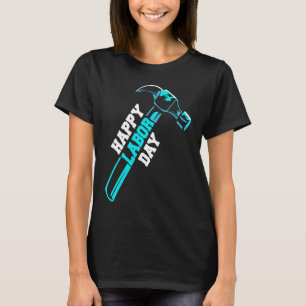 Happy Labour Day Hammer Handwerker T-Shirt