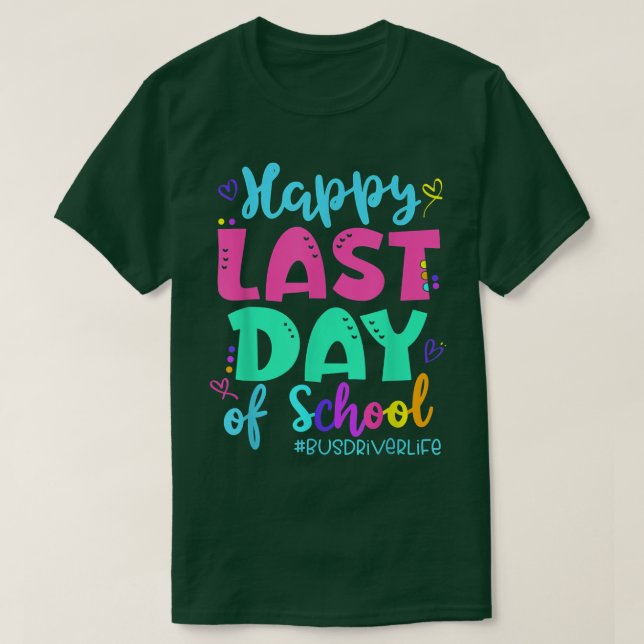Happy last day day of School Bus Driver Life Summe T-Shirt (Design vorne)