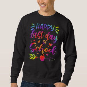 Happy last day day of School Gefärbte Krawatte Leh Sweatshirt
