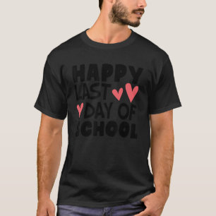Happy last day day of School Hearts Teacher Studen T-Shirt