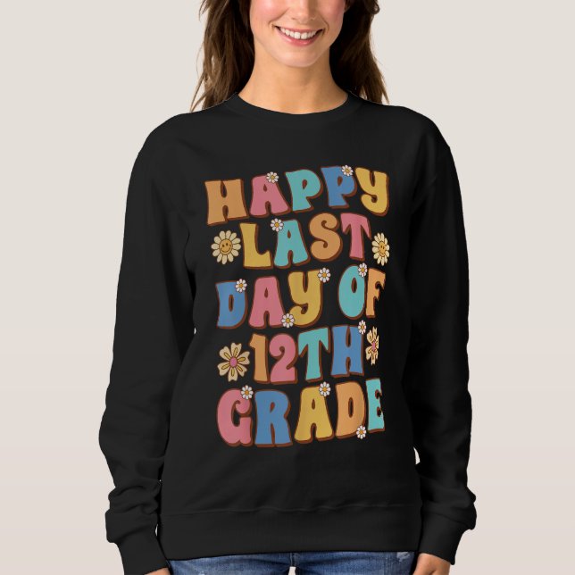 Happy Last Day of 12th Grade Cute Groovy Senior Te Sweatshirt (Vorderseite)
