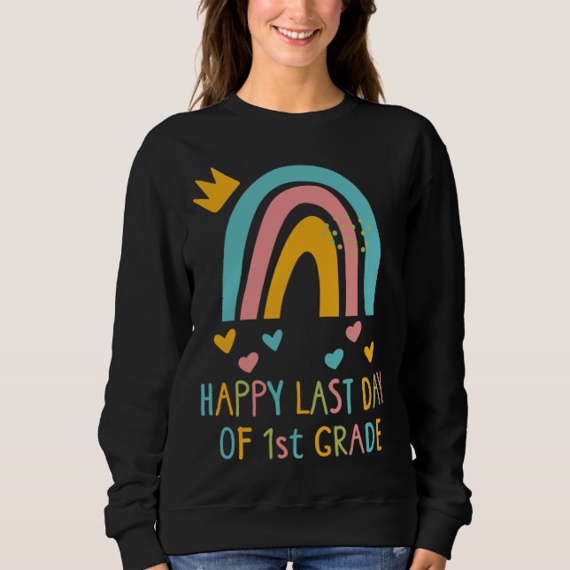 Happy Last Day Of 1st Grade Last Day Of School Rai Sweatshirt (Vorderseite)