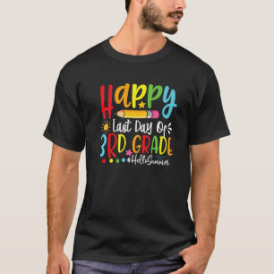 Happy last day of 3. grade Hello Summer Teacher s T-Shirt