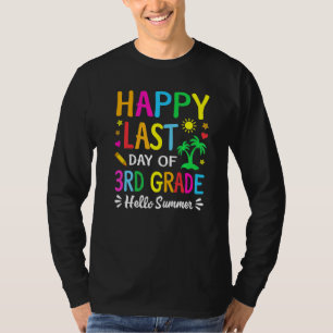 Happy last day of 3. grade Hello Summer Teacher s T-Shirt