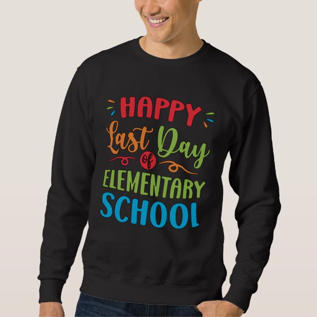 Happy Last Day Of Elementary School Graduation  2 Sweatshirt (Vorderseite)
