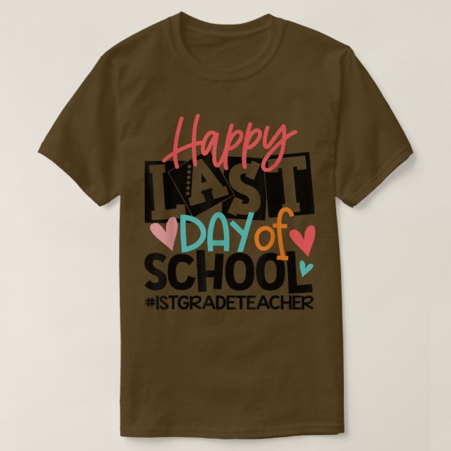Happy last day of School 1. Grade Lehrer Funny T-Shirt (Design vorne)