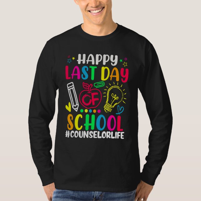 Happy Last Day Of School Counselor Life Teacher Lo T-Shirt (Vorderseite)