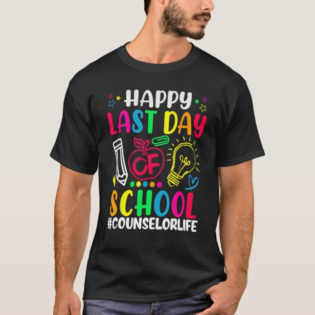 Happy Last Day Of School Counselor Life Teacher Lo T-Shirt (Vorderseite)