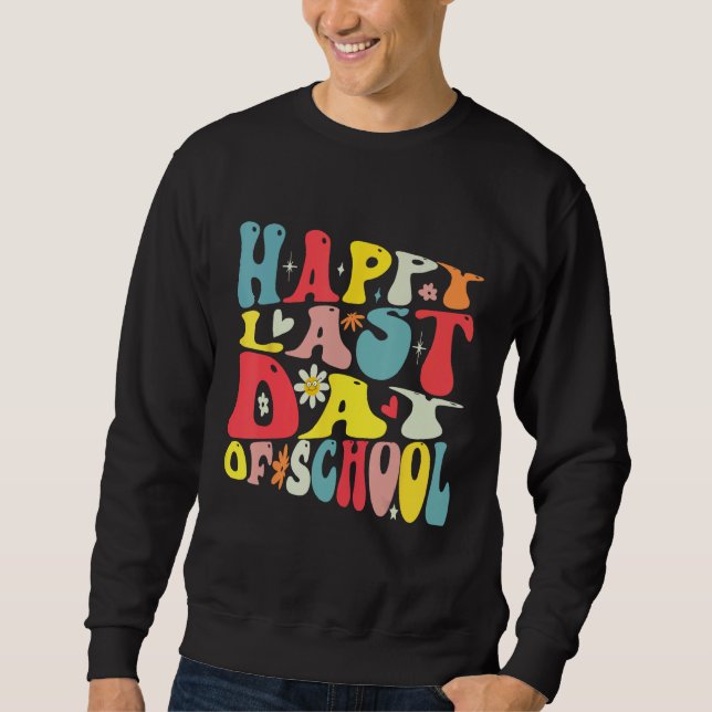 Happy Last Day of School Groovy Teacher Student Gr Sweatshirt (Vorderseite)