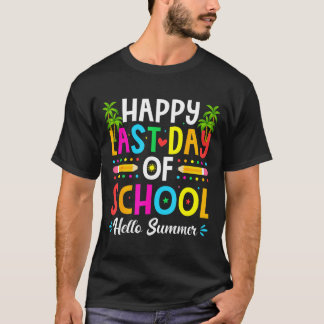 Happy Last Day of School Hello Summer Teacher T-Shirt