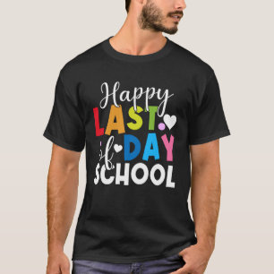 Happy Last Day of School Kids Lehrer Grad T-Shirt