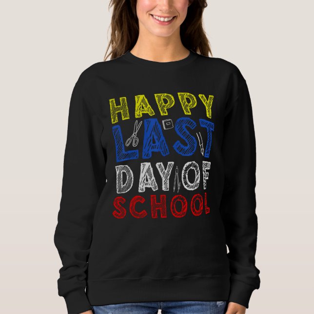 Happy Last Day of School Kids Teacher Student Grad Sweatshirt (Vorderseite)