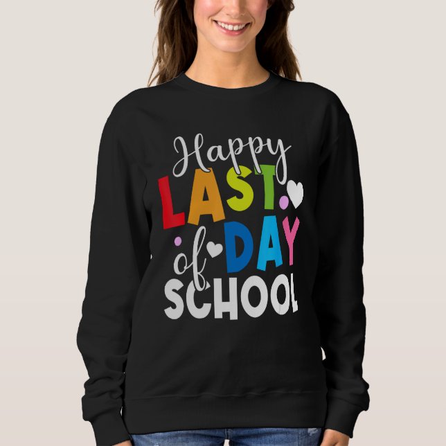 Happy Last Day of School Kids Teacher Student Grad Sweatshirt (Vorderseite)