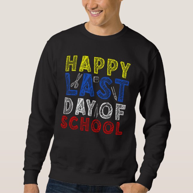 Happy Last Day of School Kids Teacher Student Grad Sweatshirt (Vorderseite)