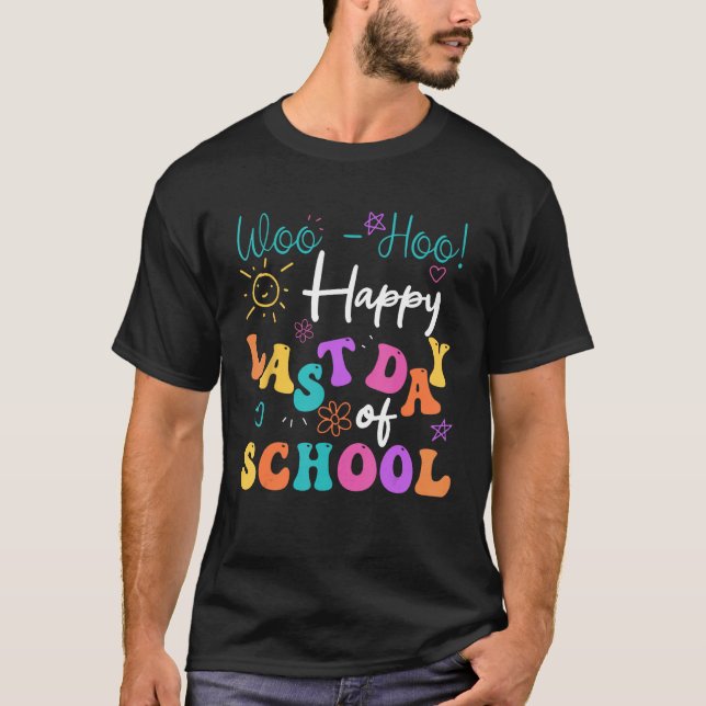Happy Last Day Of School Out For Summer We Are On  T-Shirt (Vorderseite)