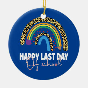 Happy Last Day of School Rainbow Abschluss Keramik Ornament