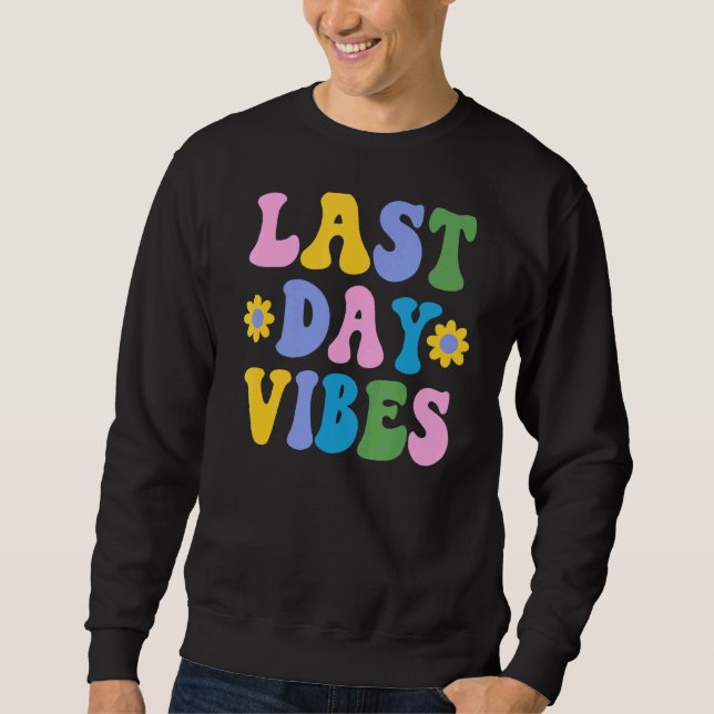 Happy last day of School Student Lehrer gestern Sweatshirt (Vorderseite)