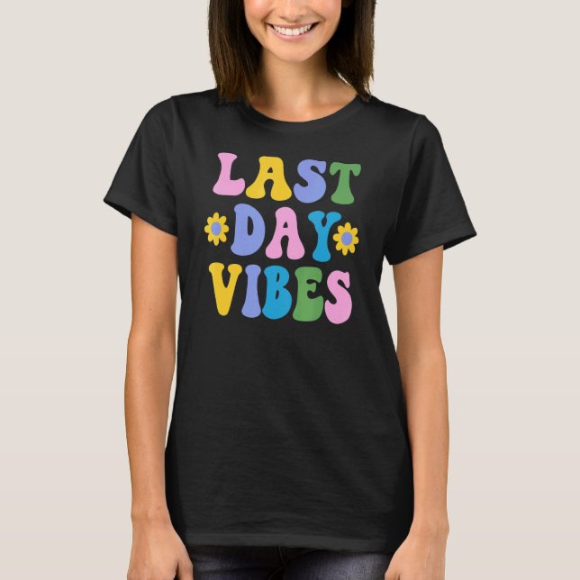 Happy last day of School Student Lehrer gestern T-Shirt (Vorderseite)