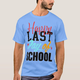 Happy last day of school Students and Teachers Gif T-Shirt