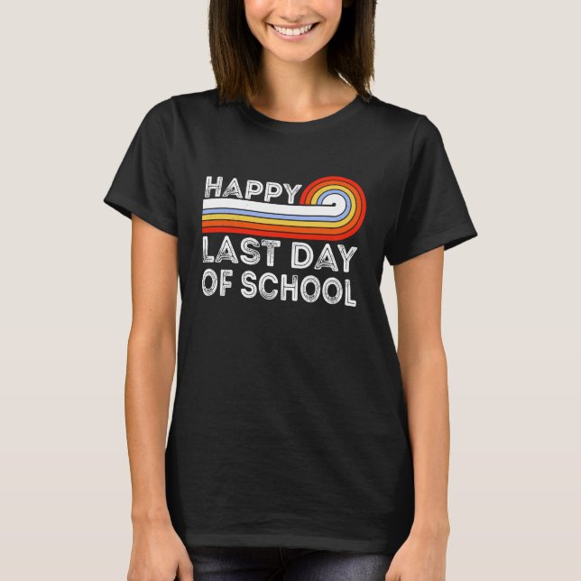 Happy Last Day Of School Teacher Student Graduatio T-Shirt (Vorderseite)