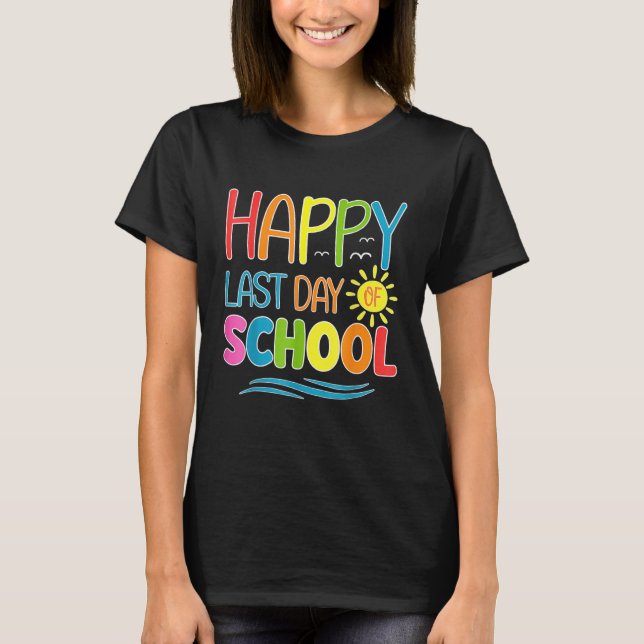 Happy Last Day Of School Teacher Student Graduatio T-Shirt (Vorderseite)