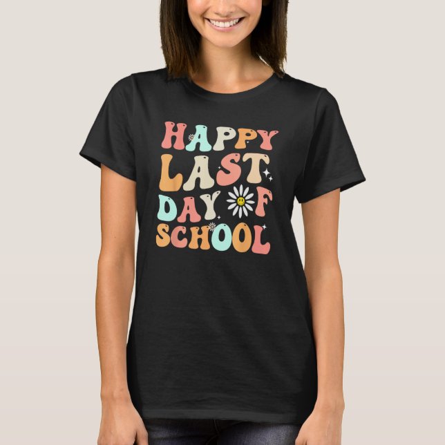 happy last day of school teacher student groovy wa T-Shirt (Vorderseite)