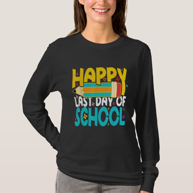 Happy Last Day of School Teacher Student T-Shirt (Vorderseite)