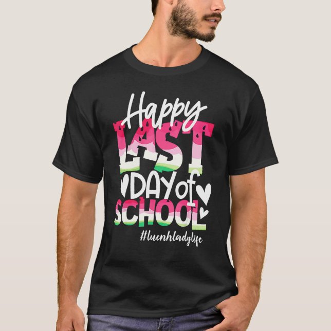 Happy Last Day Of School Watermelon Lunch Lady Lif T-Shirt (Vorderseite)
