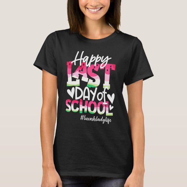Happy Last Day Of School Watermelon Lunch Lady Lif T-Shirt (Vorderseite)