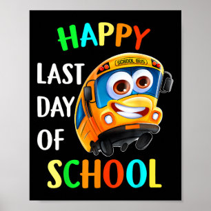 Happy Last Day School Busfahrer Lehrer Studen Poster