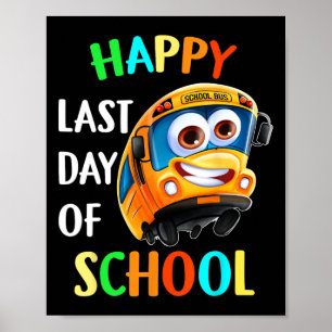 Happy Last Day School Busfahrer Lehrer Studen Poster