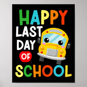 Happy Last Day School Busfahrer Lehrer Studen Poster