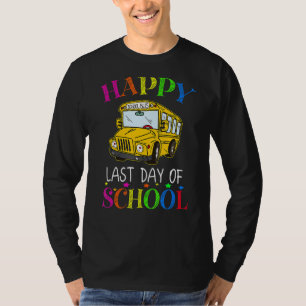 Happy Last Day School Busfahrer Lehrer Studen T-Shirt