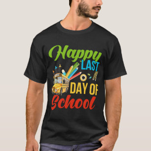 Happy Last Day School Busfahrer Lehrer Studen T-Shirt