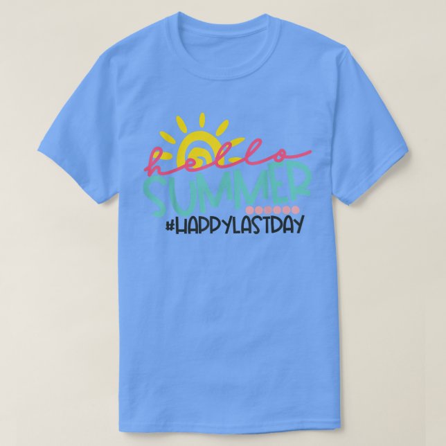 Happy Last Day School Lehrer Student Hallo Sum T-Shirt (Design vorne)