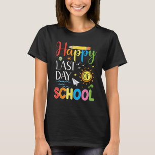 Happy Last Day School Lehrer Student Sommer Gr T-Shirt