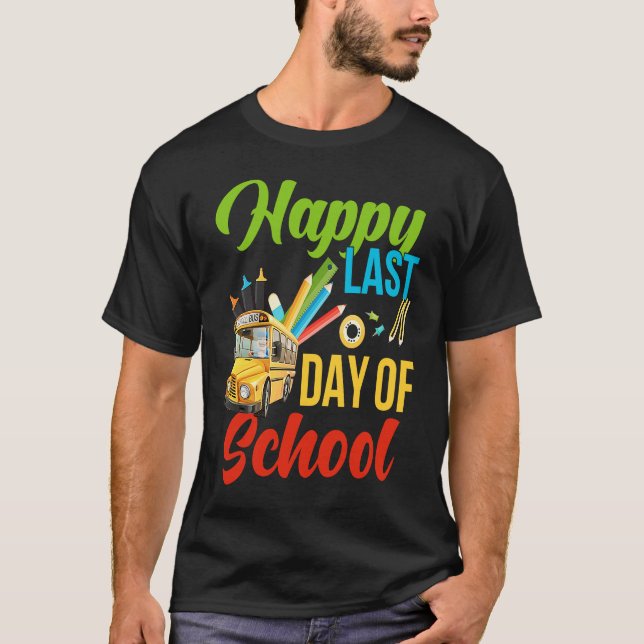 Happy Last Of Day School Bus Driver Teacher Studen T-Shirt (Vorderseite)