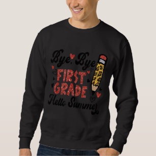 Happy letzten Tag der Schule Bye Bye erste Klasse Sweatshirt
