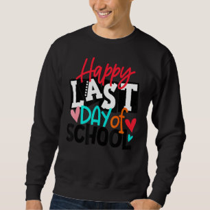 Happy letzten Tag der Schule Hallo Sommer Lehrer S Sweatshirt