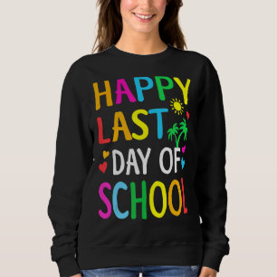 Happy letzten Tag der Schule Kinder Lehrerin Grad Sweatshirt