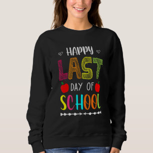 Happy letzten Tag der Schule Sommer Break Lehrer F Sweatshirt