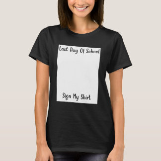 Happy Letzten Tag der Schule Unterschreiben Mein S T-Shirt