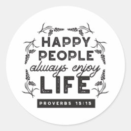 Happy Life with Faith – Proverbs 15:15 Art Runder Aufkleber
